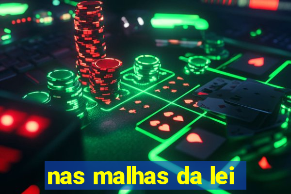 nas malhas da lei